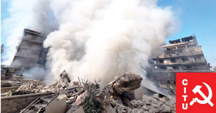 US-Israeli attack on Iran is illegal and inhumane: CITU condemns